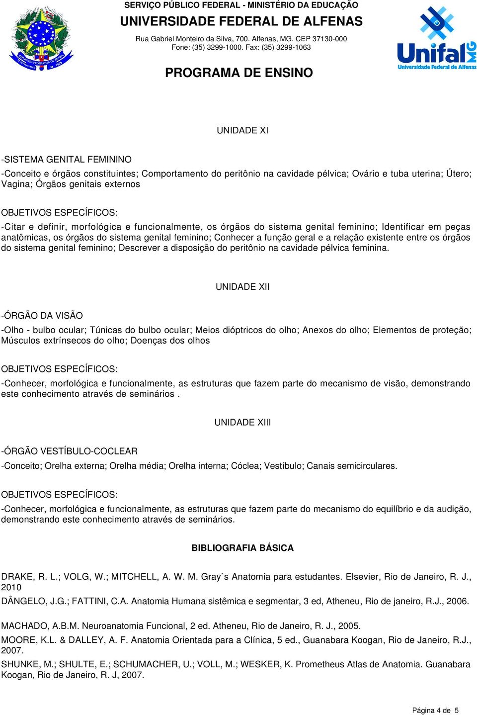 órgãos do sistema genital feminino; Descrever a disposição do peritônio na cavidade pélvica feminina.