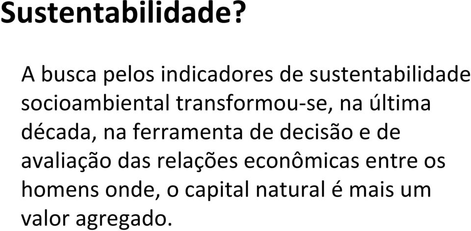 transformou se, na última década, na ferramenta de decisão e