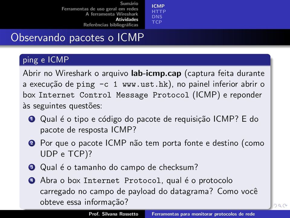 hk), no painel inferior abrir o box Internet Control Message Protocol (ICMP) e reponder às seguintes questões: 1 Qual é o tipo e código do pacote