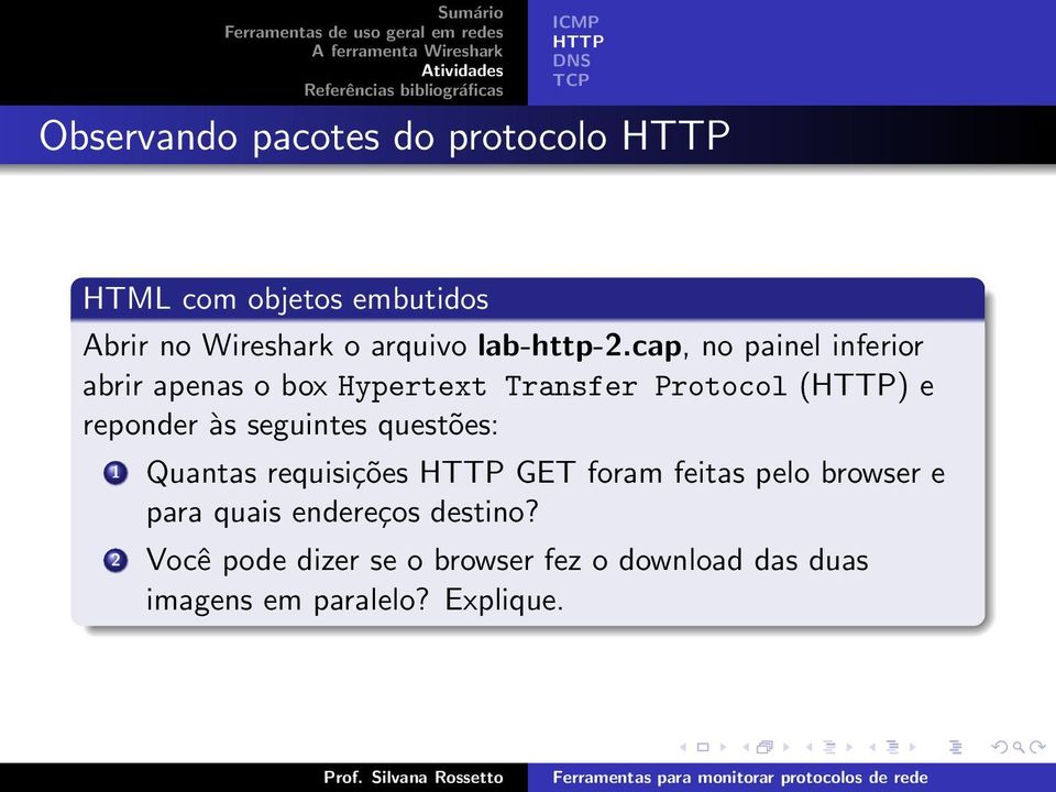 cap, no painel inferior abrir apenas o box Hypertext Transfer Protocol (HTTP) e reponder às seguintes