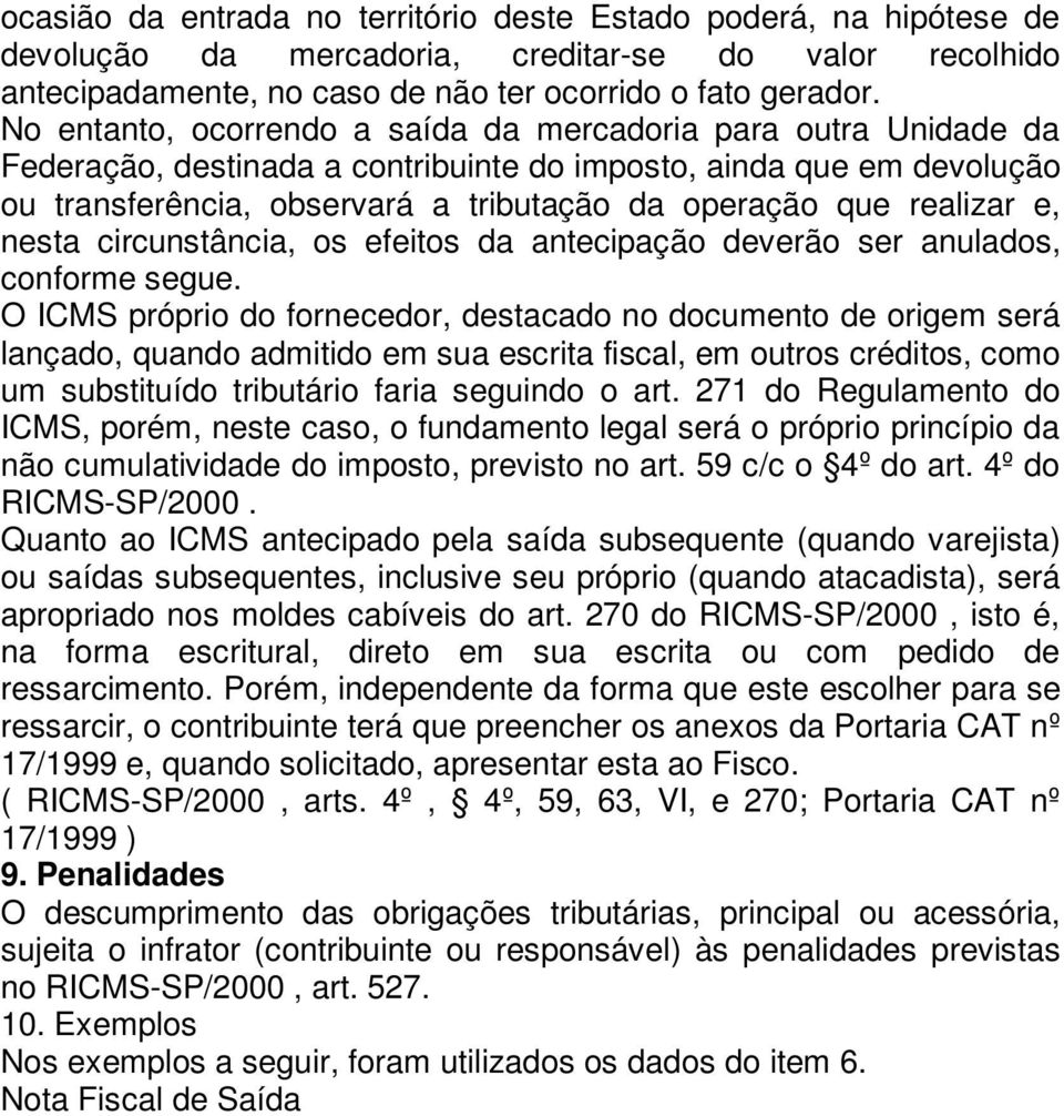 realizar e, nesta circunstância, os efeitos da antecipação deverão ser anulados, conforme segue.