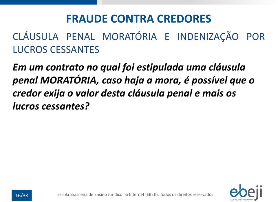 possível que o credor exija o valor desta cláusula penal e mais os lucros cessantes?