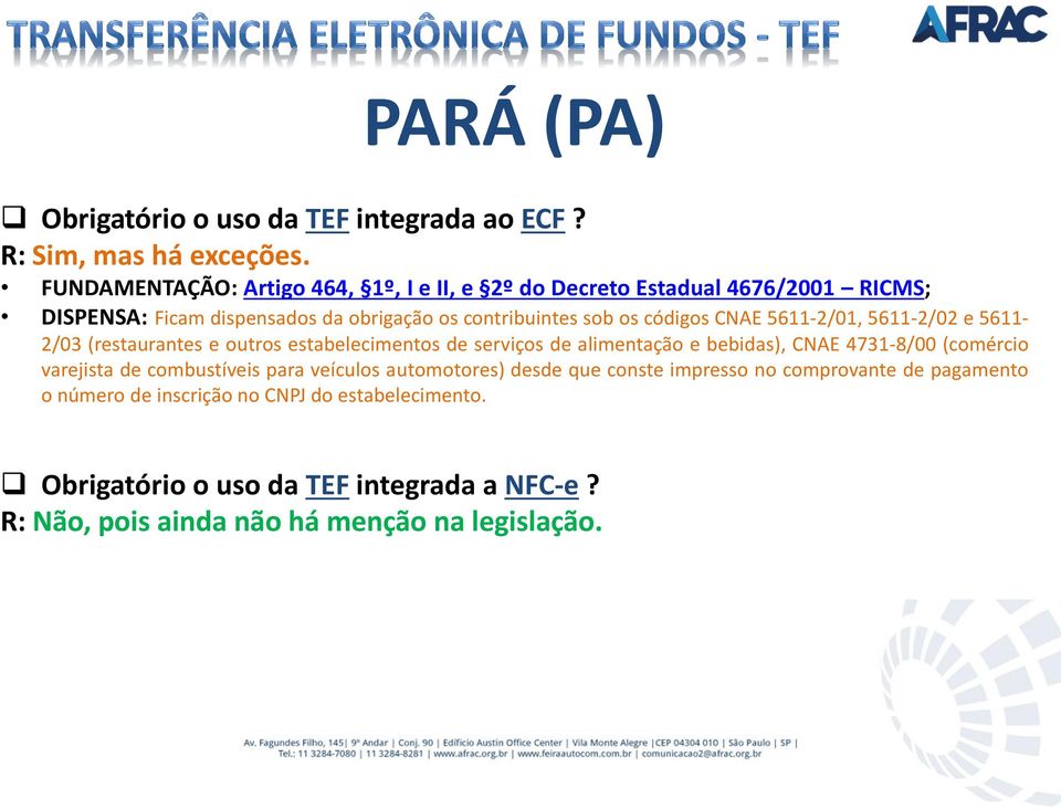 serviços de alimentação e bebidas), CNAE 4731-8/00 (comércio varejista de combustíveis para veículos automotores) desde que