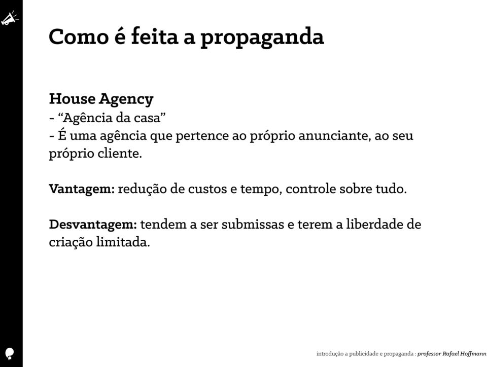 Vantagem: redução de custos e tempo, controle sobre tudo.