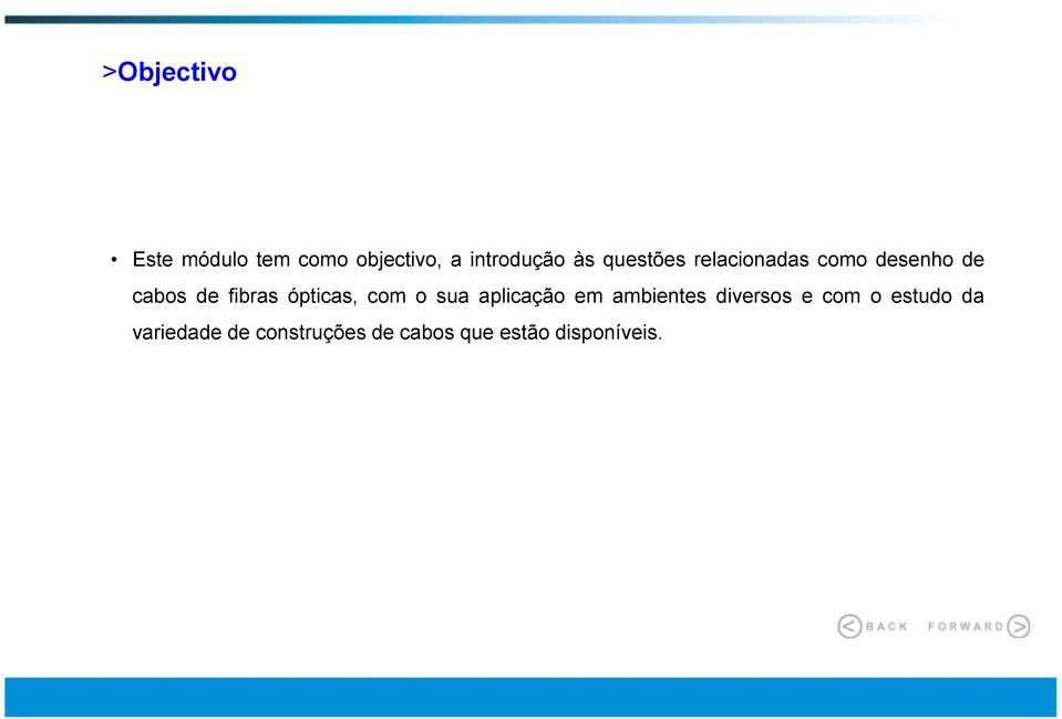 ópticas, com o sua aplicação em ambientes diversos e com o