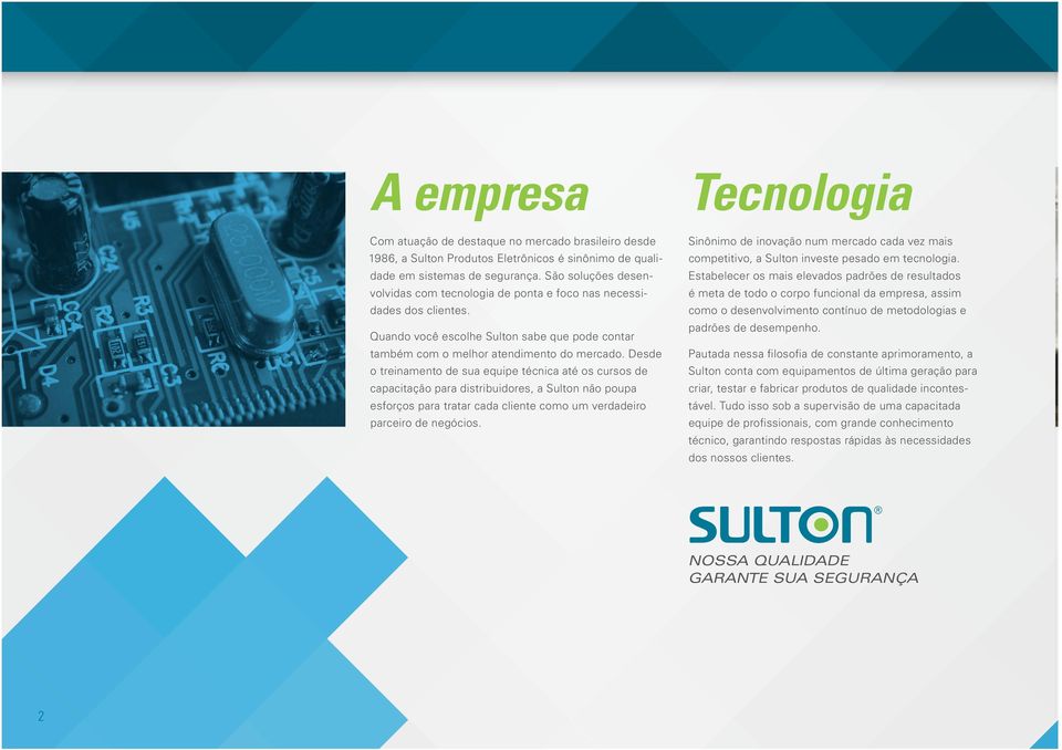 Desde o treinamento de sua equipe técnica até os cursos de capacitação para distribuidores, a Sulton não poupa esforços para tratar cada cliente como um verdadeiro parceiro de negócios.