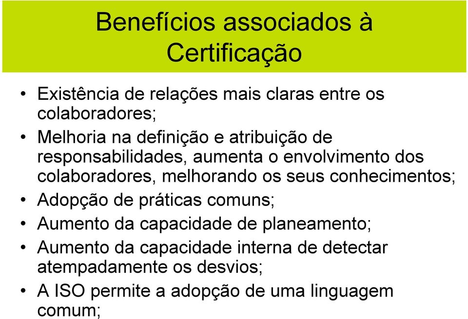 melhorando os seus conhecimentos; Adopção de práticas comuns; Aumento da capacidade de planeamento;