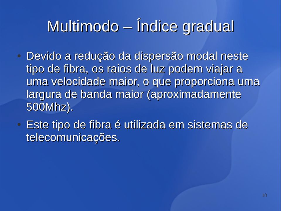 o que proporciona uma largura de banda maior (aproximadamente