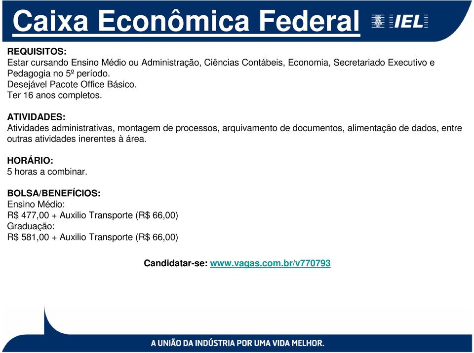 Atividades administrativas, montagem de processos, arquivamento de documentos, alimentação de dados, entre outras atividades