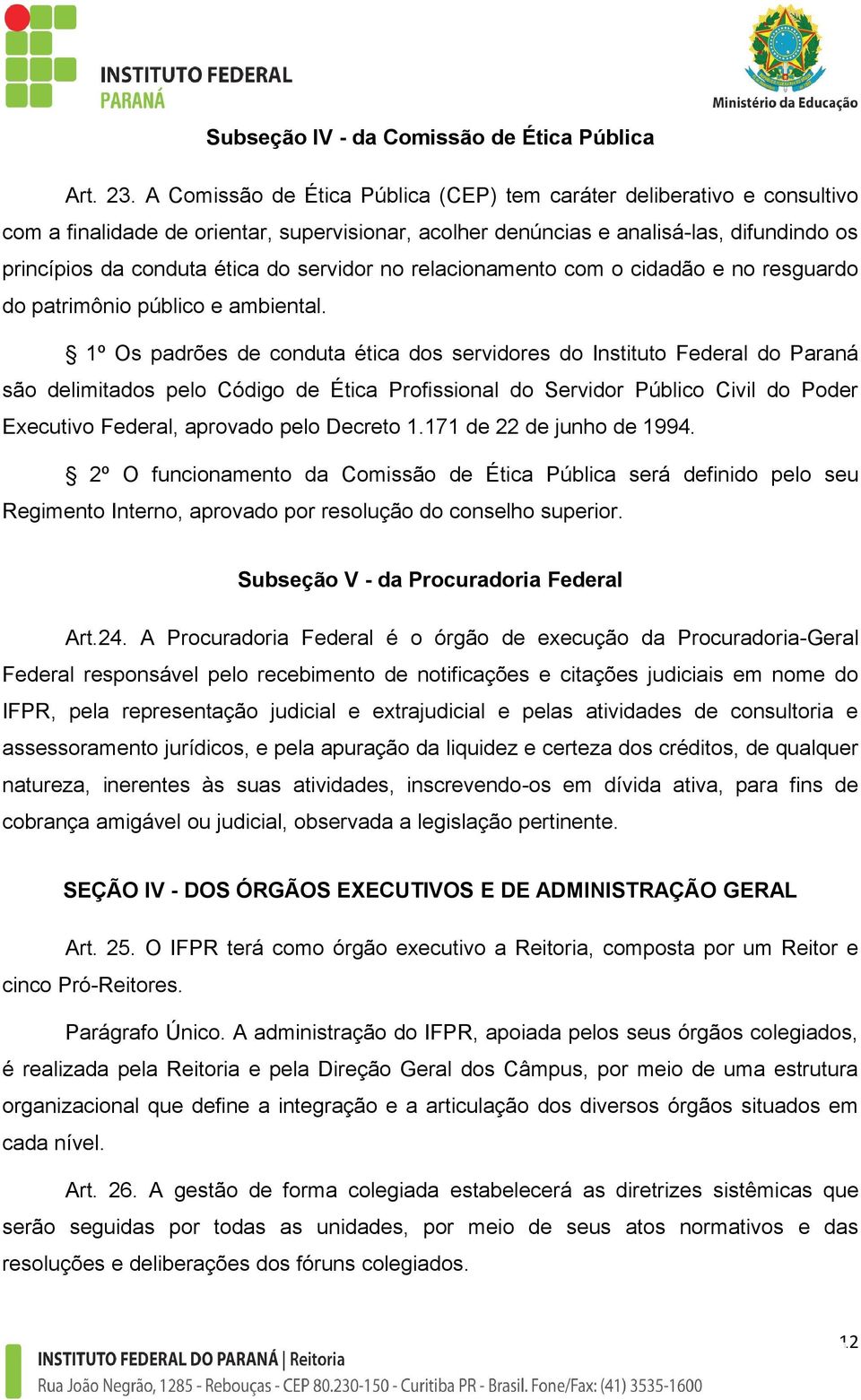 servidor no relacionamento com o cidadão e no resguardo do patrimônio público e ambiental.