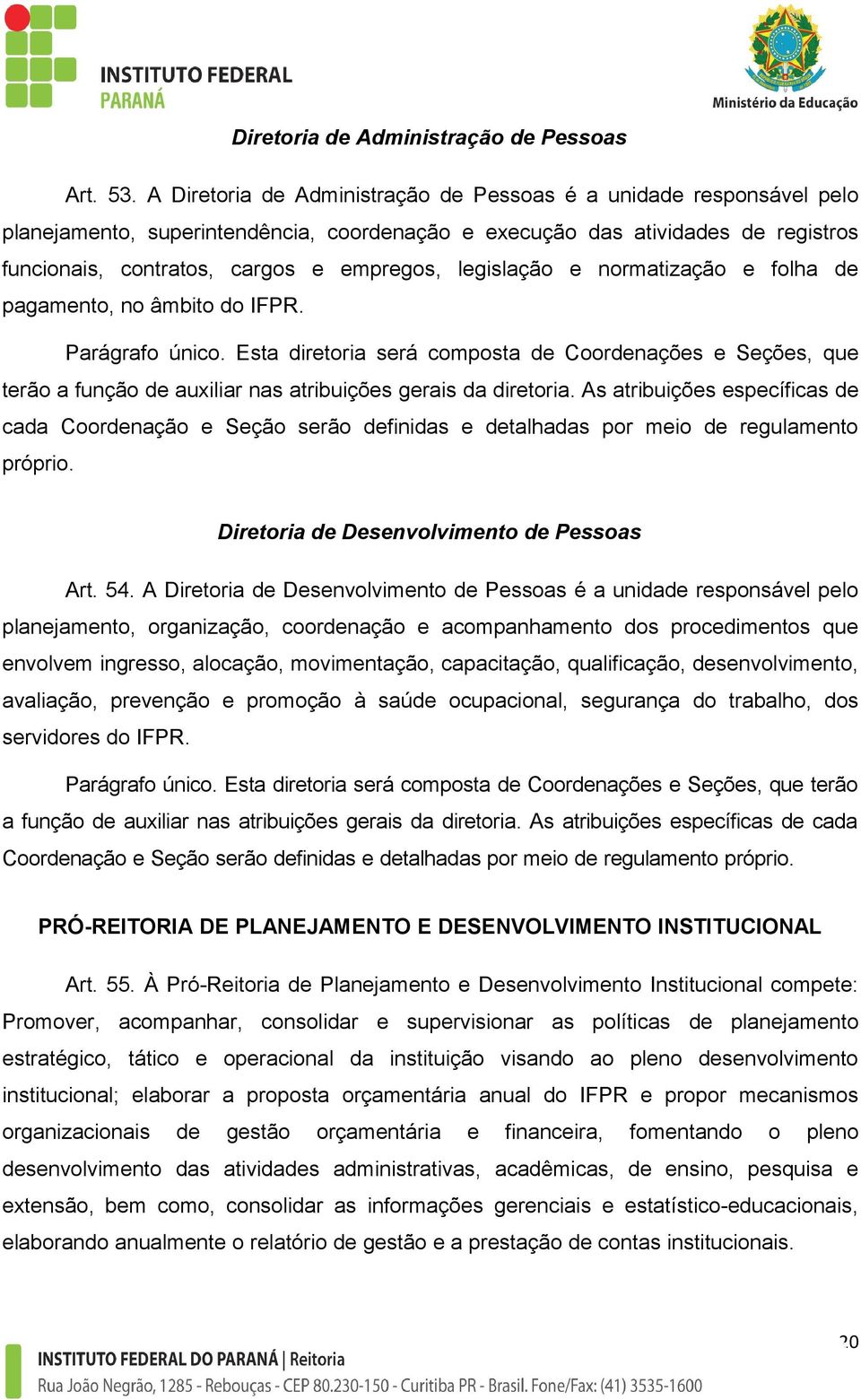 legislação e normatização e folha de pagamento, no âmbito do IFPR. Parágrafo único.