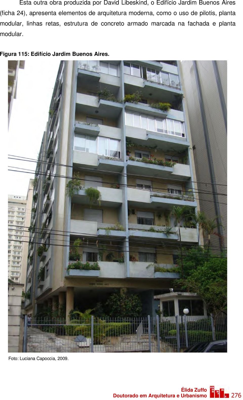 modular, linhas retas, estrutura de concreto armado marcada na fachada e planta