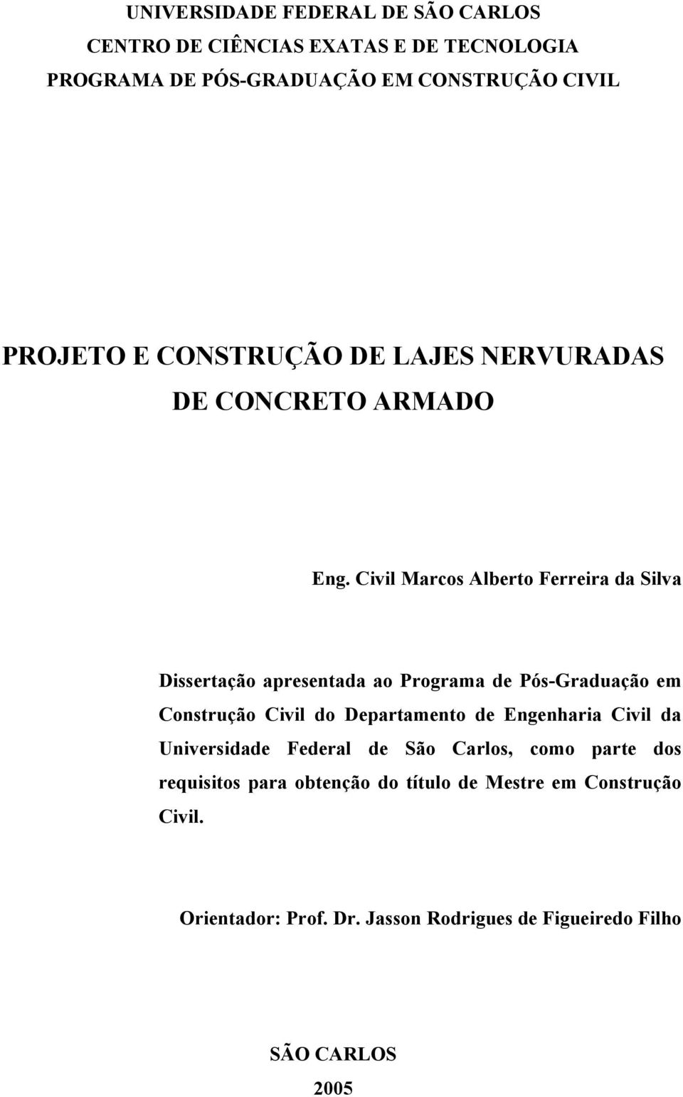 Civil Marcos Alberto Ferreira da Silva Dissertação apresentada ao Programa de Pós-Graduação em Construção Civil do Departamento de