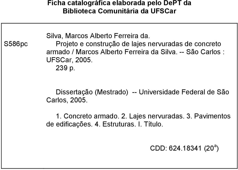 -- São Carlos : UFSCar, 005. 39 p. Dissertação (Mestrado) -- Universidade Federal de São Carlos, 005. 1.