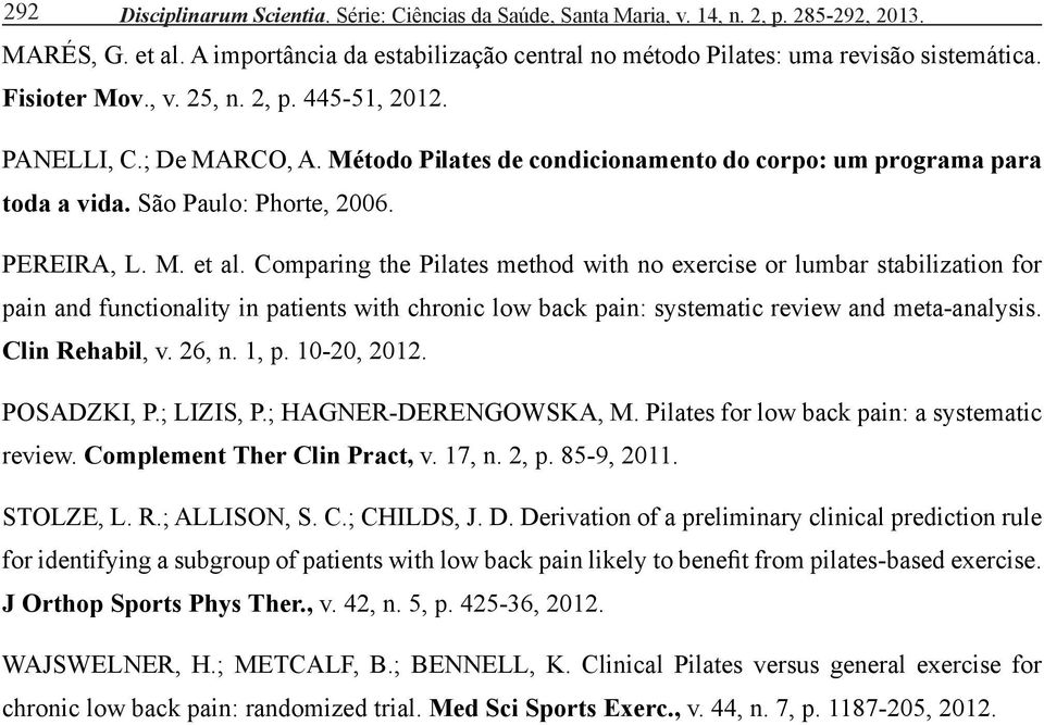 Comparing the Pilates method with no exercise or lumbar stabilization for pain and functionality in patients with chronic low back pain: systematic review and meta-analysis. Clin Rehabil, v. 26, n.