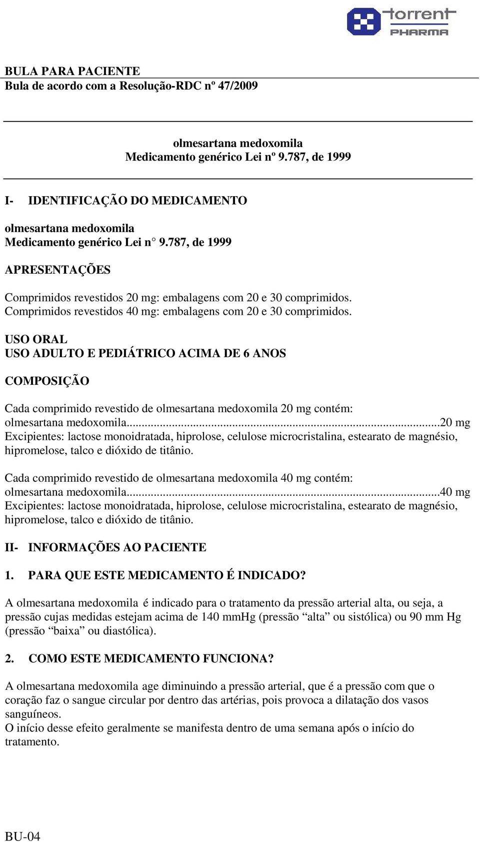 Comprimidos revestidos 40 mg: embalagens com 20 e 30 comprimidos.