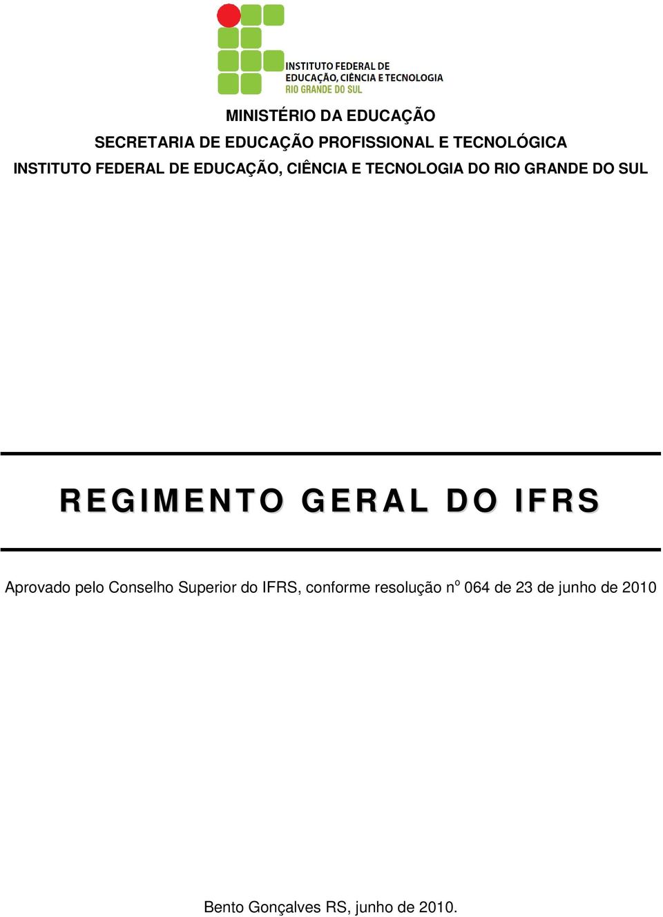 G I M E N T O G E R A L D O I F R S Aprovado pelo Conselho Superior do IFRS,