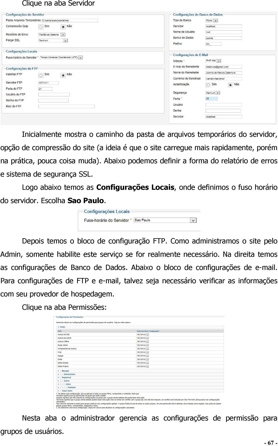 Depois temos o bloco de configuração FTP. Como administramos o site pelo Admin, somente habilite este serviço se for realmente necessário. Na direita temos as configurações de Banco de Dados.