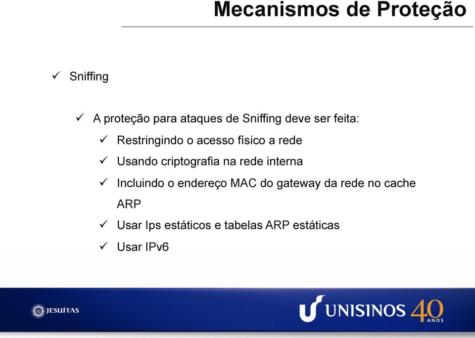 criptografia na rede interna ü Incluindo o endereço MAC do