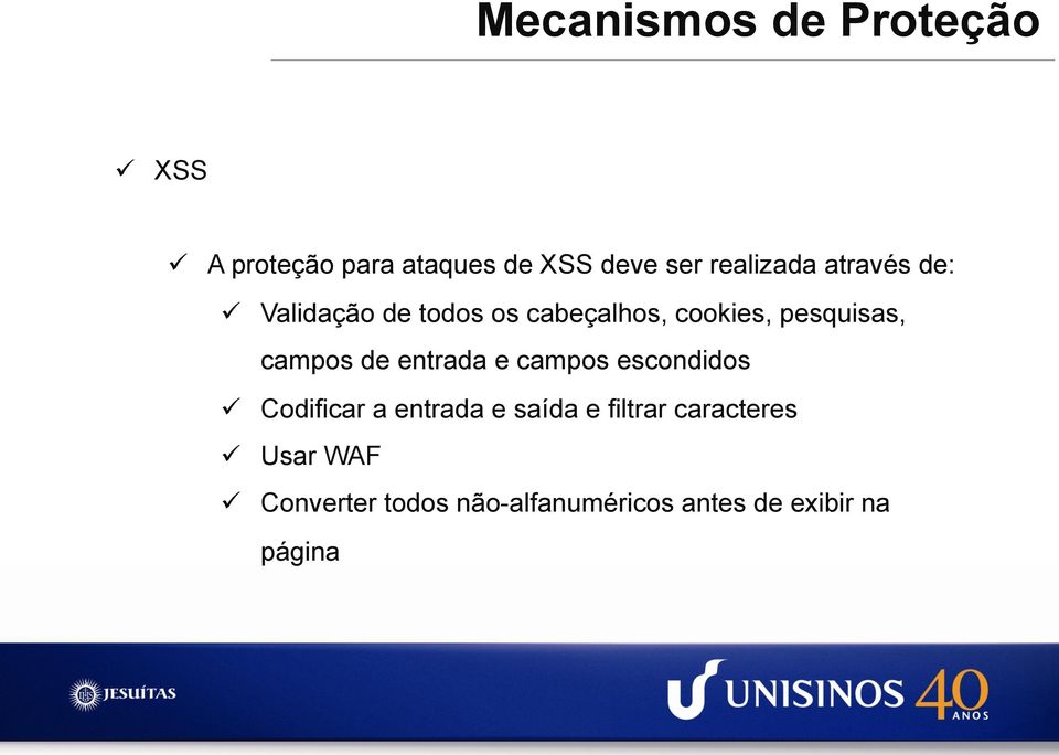 e campos escondidos ü Codificar a entrada e saída e filtrar caracteres