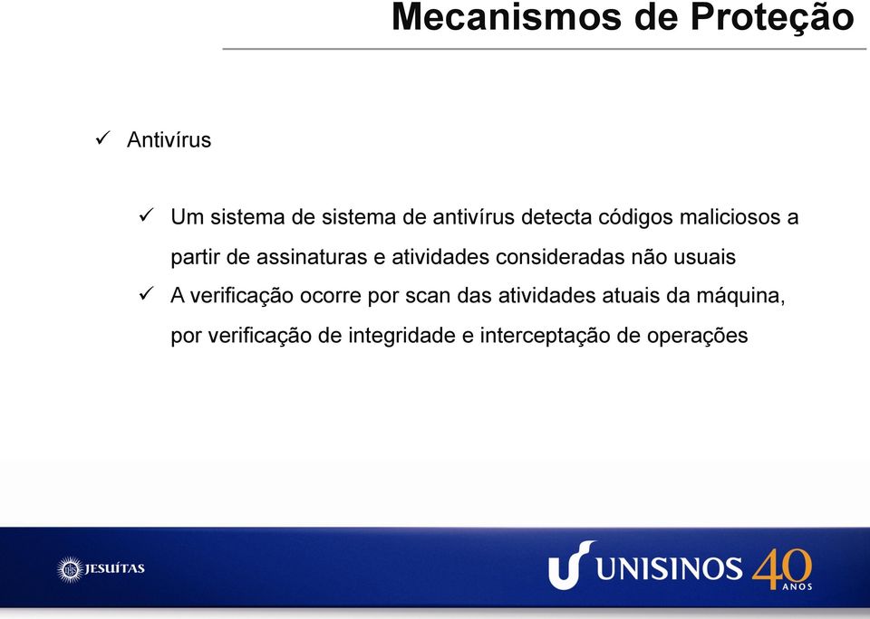 usuais ü A verificação ocorre por scan das atividades atuais da