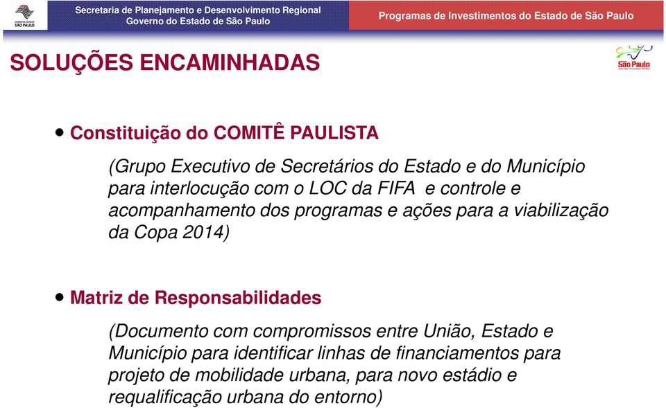 Copa 2014) Matriz de Responsabilidades (Documento com compromissos entre União, Estado e Município para