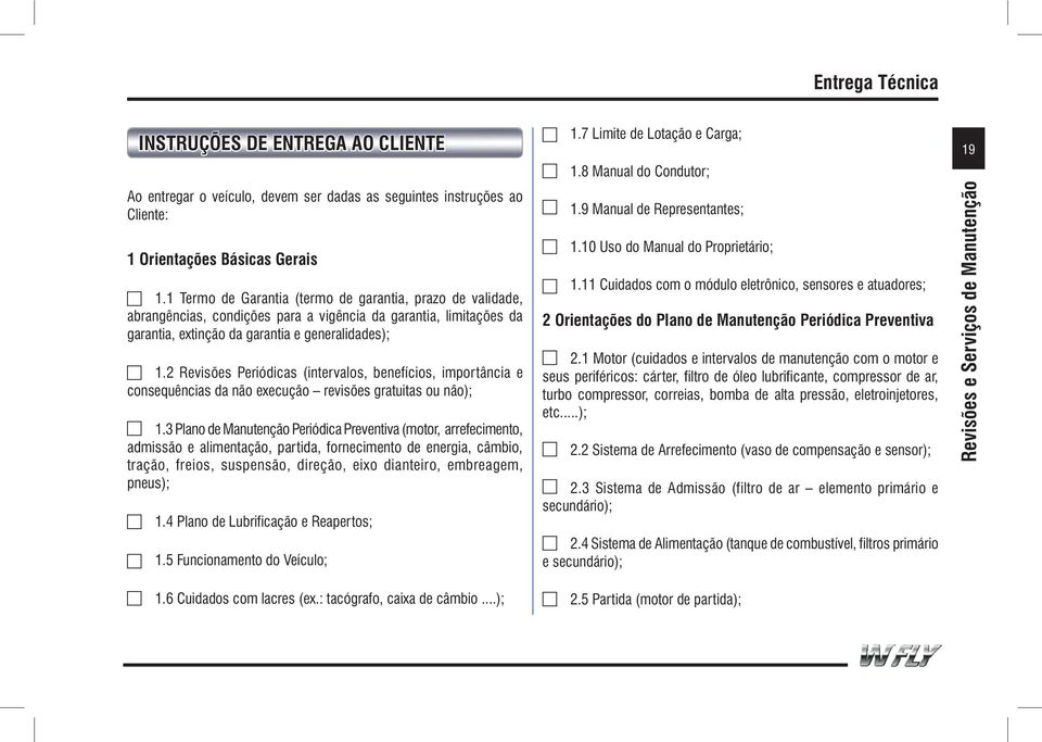 2 Revisões Periódicas (intervalos, benefícios, importância e consequências da não execução revisões gratuitas ou não); 1.