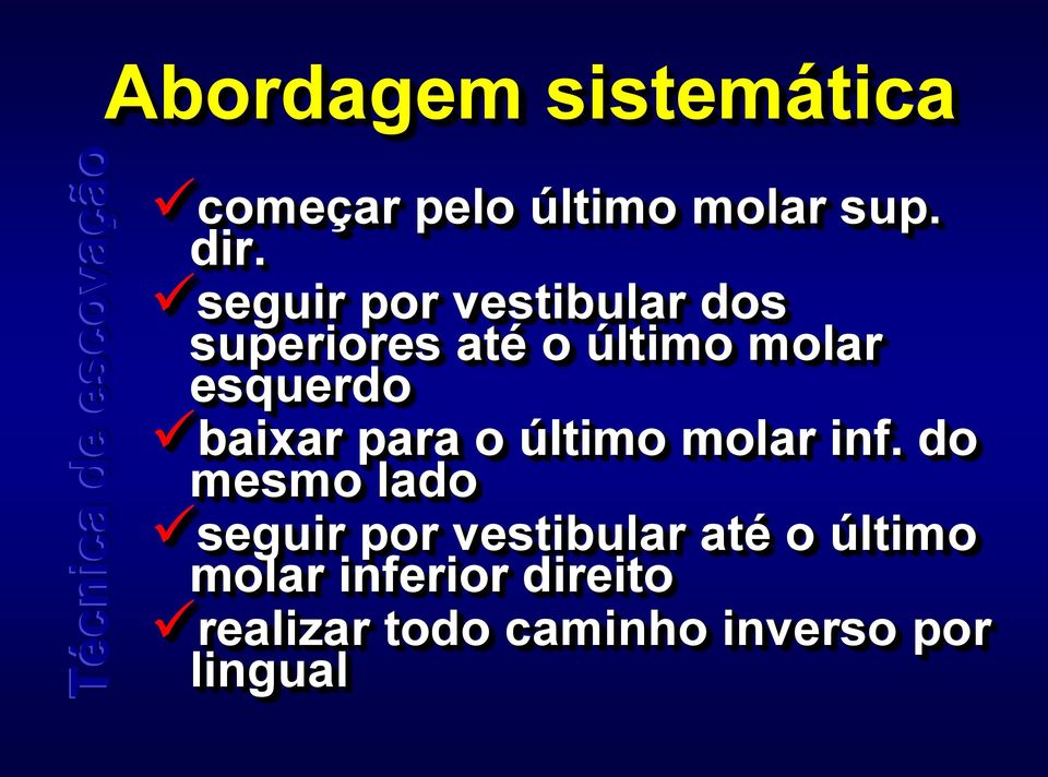 baixar para o último molar inf.