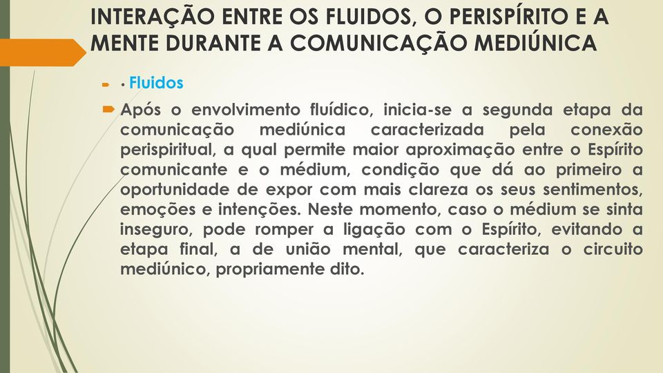 condição que dá ao primeiro a oportunidade de expor com mais clareza os seus sentimentos, emoções e intenções.