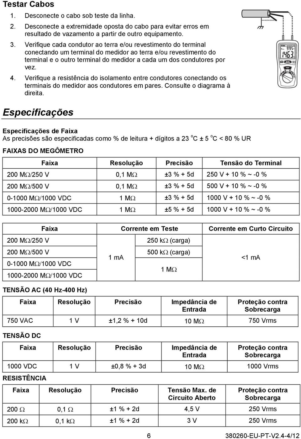 4. Verifique a resistência do isolamento entre condutores conectando os terminais do medidor aos condutores em pares. Consulte o diagrama à direita.