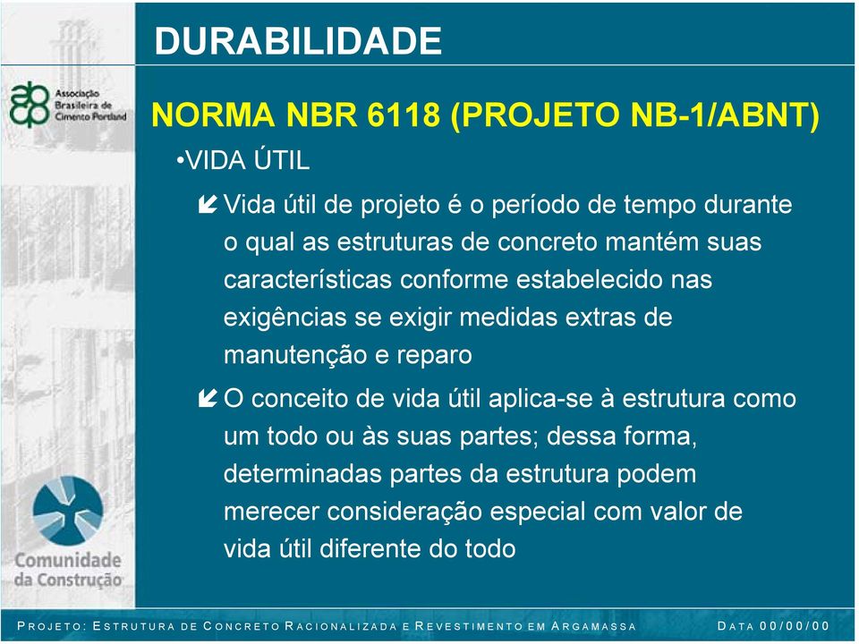 extras de manutenção e reparo O conceito de vida útil aplica-se à estrutura como um todo ou às suas partes;