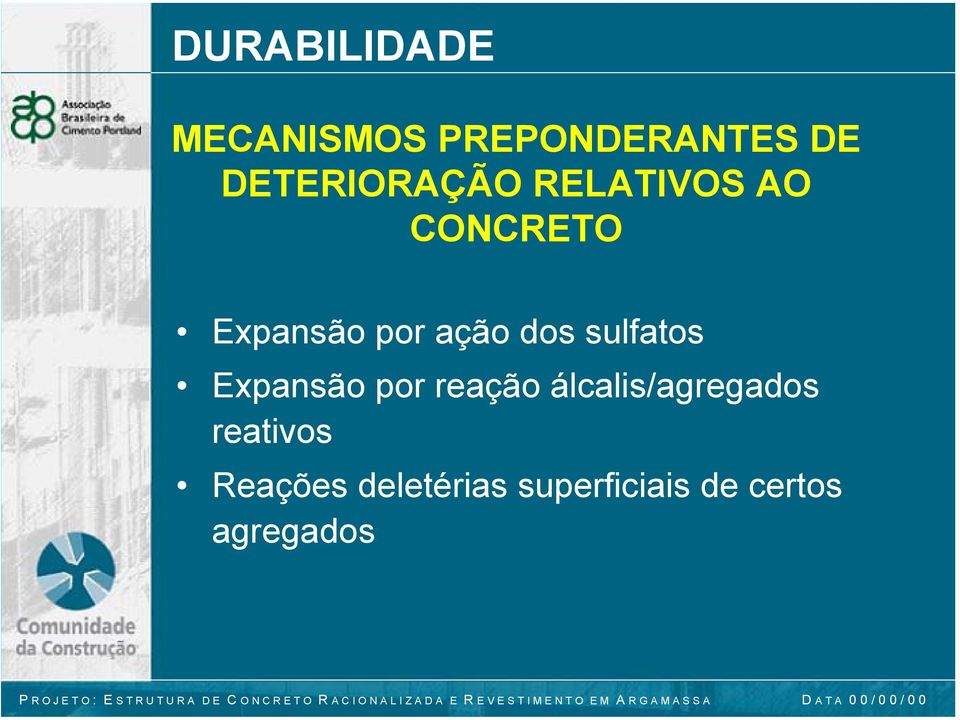 sulfatos Expansão por reação álcalis/agregados