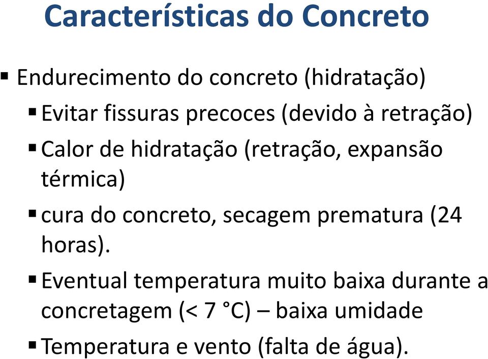 térmica) cura do concreto, secagem prematura (24 horas).