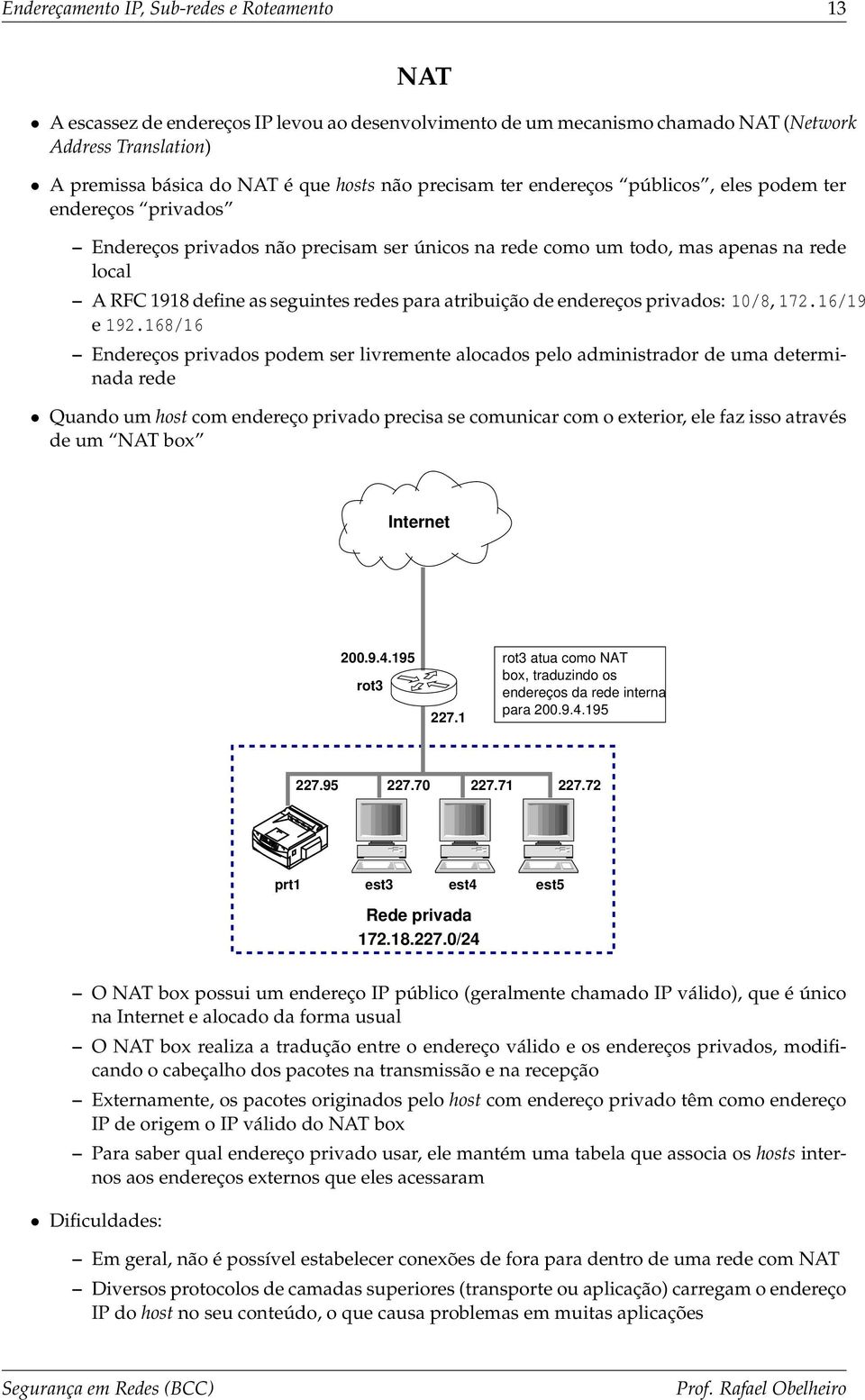 atribuição de endereços privados: 10/8, 172.16/19 e 192.