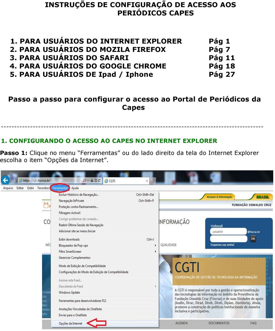 PARA USUÁRIOS DE Ipad / Iphone Pág 27 Passo a passo para configurar o acesso ao Portal de Periódicos da Capes