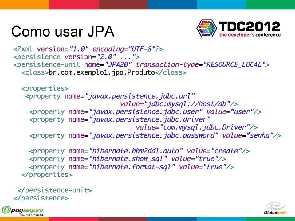 persistence.jdbc.driver" value="com.mysql.jdbc.driver"/> <property name="javax.persistence.jdbc.password" value= senha"/> <property name="hibernate.hbm2ddl.