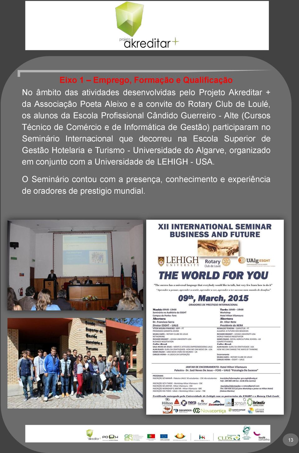 Gestão) participaram no Seminário Internacional que decorreu na Escola Superior de Gestão Hotelaria e Turismo - Universidade do Algarve,