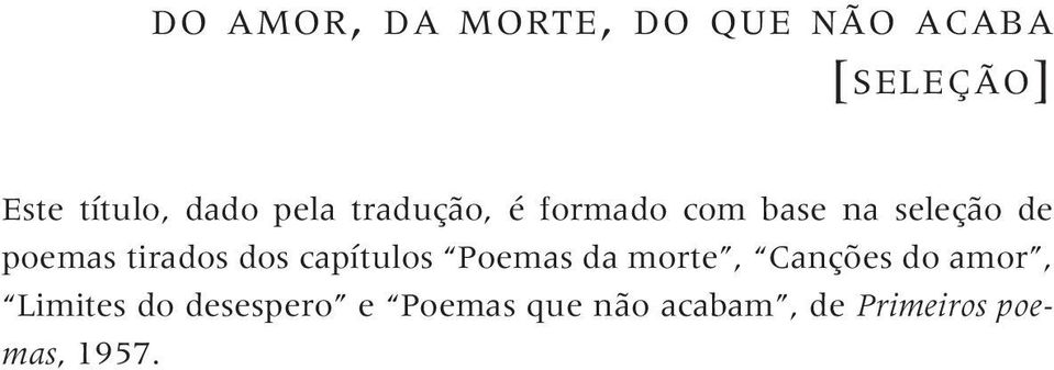 tirados dos capítulos Poemas da morte, Canções do amor,