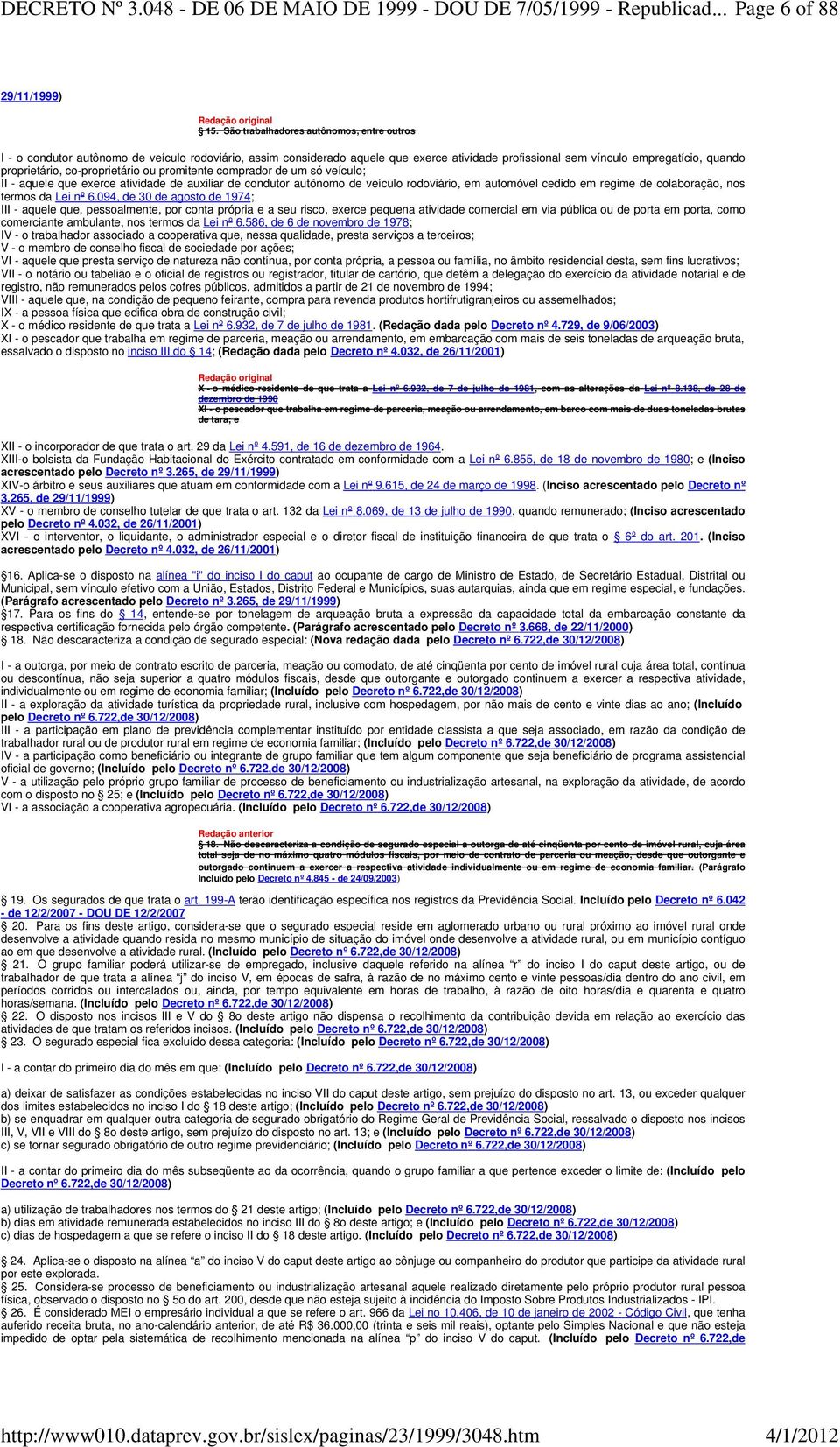 co-proprietário ou promitente comprador de um só veículo; II - aquele que exerce atividade de auxiliar de condutor autônomo de veículo rodoviário, em automóvel cedido em regime de colaboração, nos