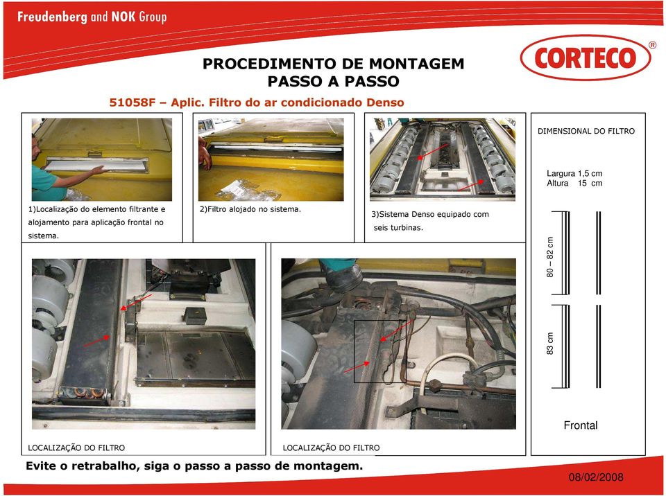 cm 1)Localização do elemento filtrante e alojamento para aplicação frontal no