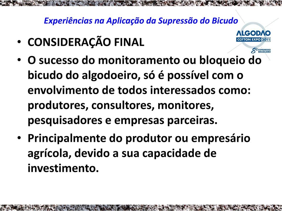 produtores, consultores, monitores, pesquisadores e empresas parceiras.