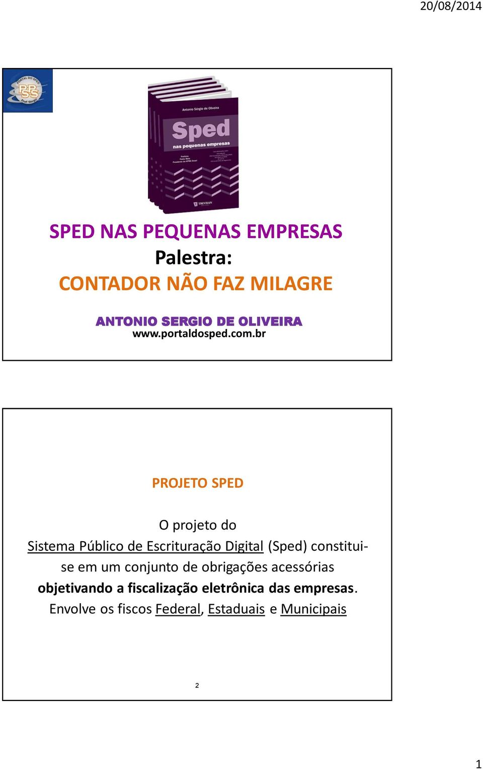 br PROJETO SPED O projeto do Sistema Público de Escrituração Digital (Sped)