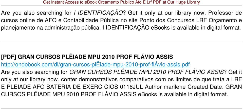 I IDENTIFICAÇÃO ebooks is available in digital format. [PDF] GRAN CURSOS PLÊIADE MPU 2010 PROF FLÁVIO ASSIS http://ondobook.com/dl/gran-cursos-plêiade-mpu-2010-prof-flávio-assis.