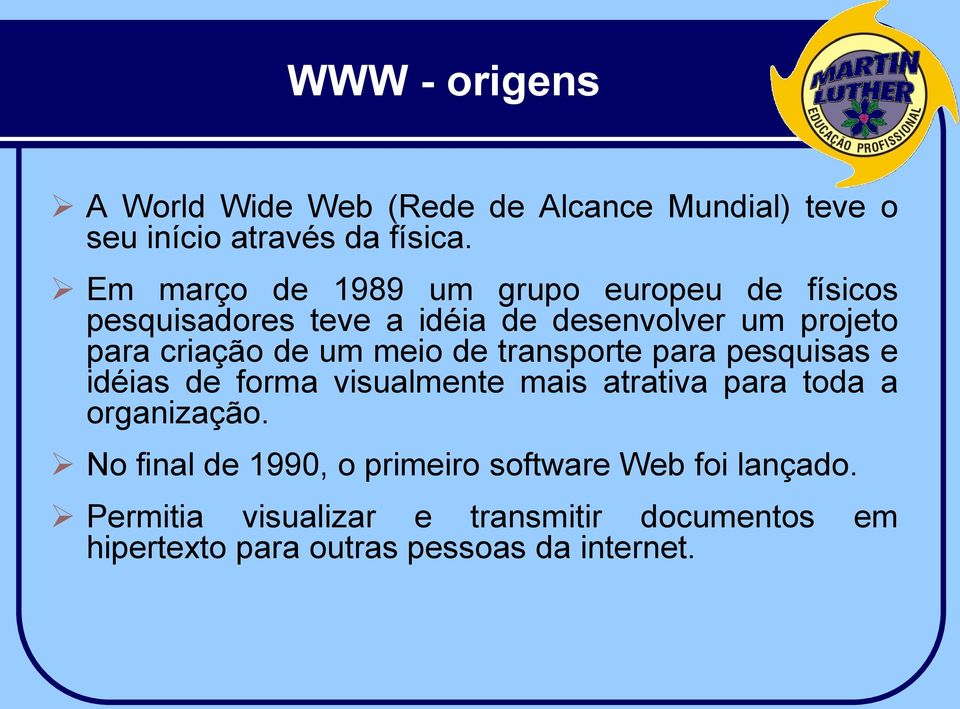 um meio de transporte para pesquisas e idéias de forma visualmente mais atrativa para toda a organização.