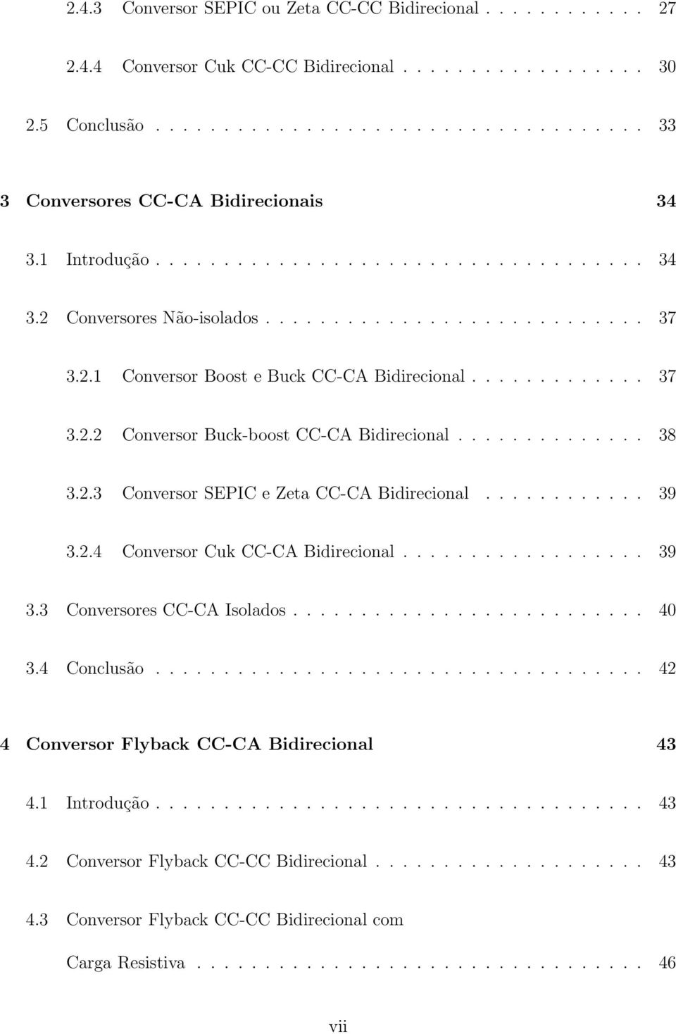 ............. 38 3.2.3 Conversor SEPIC e Zeta CC-CA Bidirecional............ 39 3.2.4 Conversor Cuk CC-CA Bidirecional.................. 39 3.3 Conversores CC-CA Isolados.......................... 40 3.