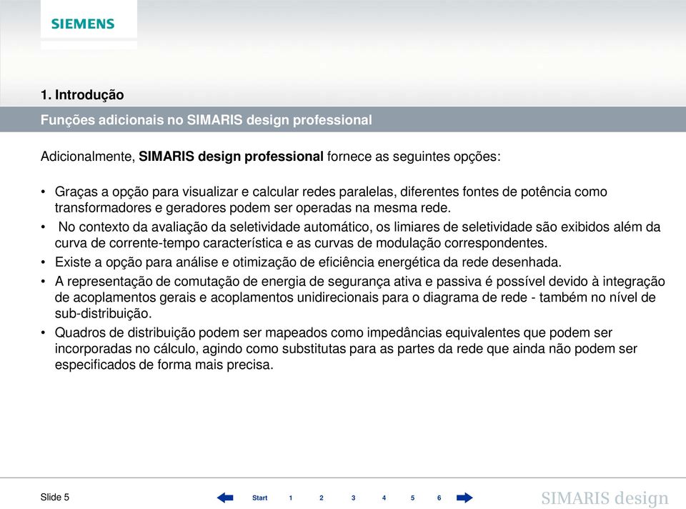 No contexto da avaliação da seletividade automático, os limiares de seletividade são exibidos além da curva de corrente-tempo característica e as curvas de modulação correspondentes.