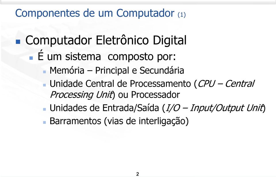 Processamento (CPU Central Processing Unit) ou Processador Unidades de