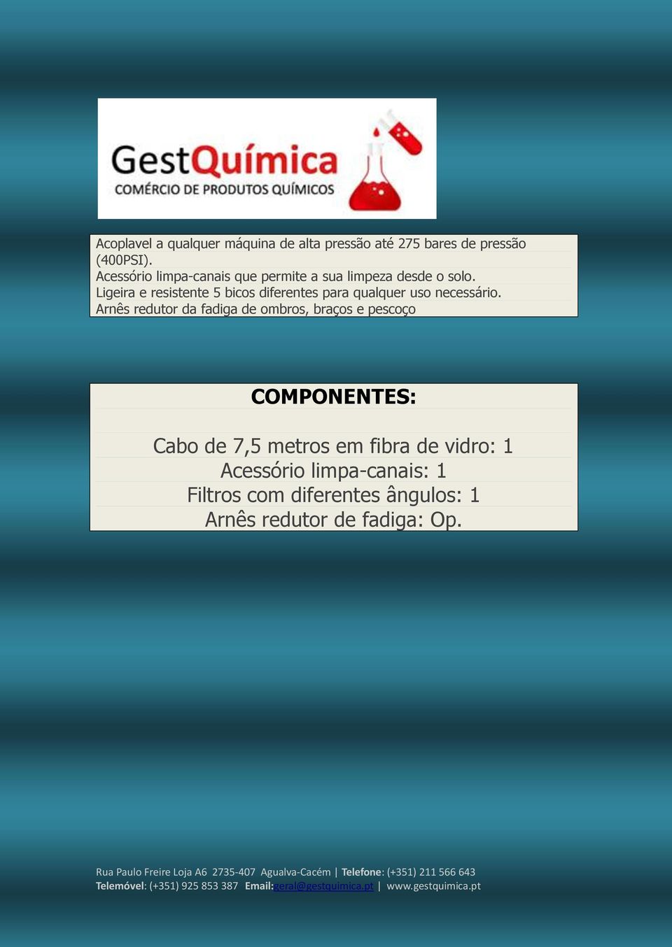 Ligeira e resistente 5 bicos diferentes para qualquer uso necessário.