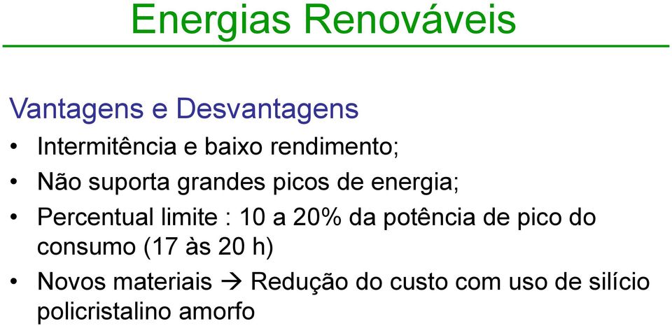 a 20% da potência de pico do consumo (17 às 20 h) Novos