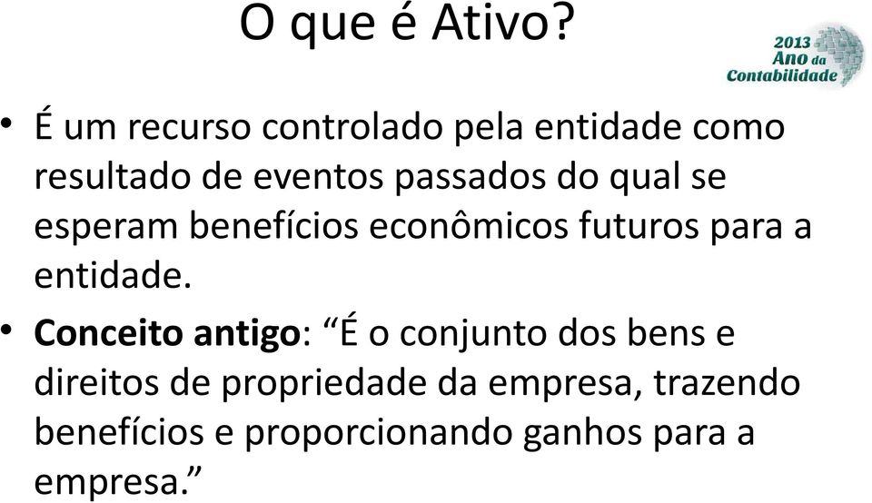 do qual se esperam benefícios econômicos futuros para a entidade.